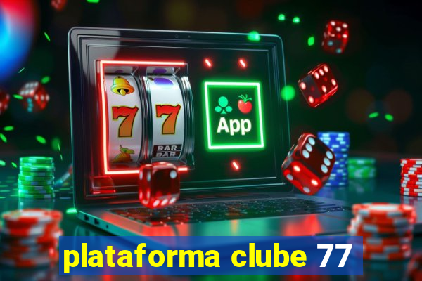 plataforma clube 77